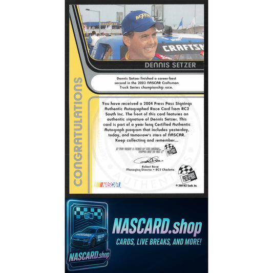 2004 Press Pass #NNO Dennis Setzer Signings