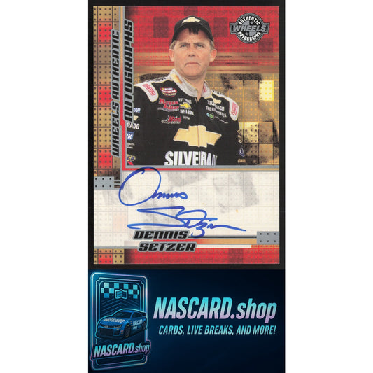 2004 Wheels High Gear #NNO Dennis Setzer Autographs