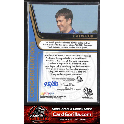 2004 Press Pass #NNO Jon Wood Signings Gold #/50