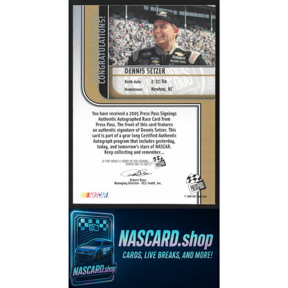 2005 Press Pass #NNO Dennis Setzer Signings