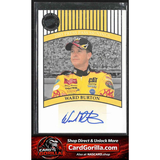 2003 Press Pass #NNO Ward Burton Signings