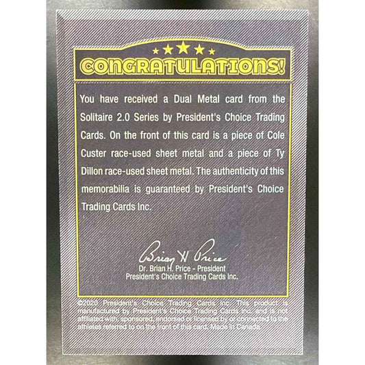 2020 President's Choice Dual Metal Cole Custer / Ty Dillon 1/1