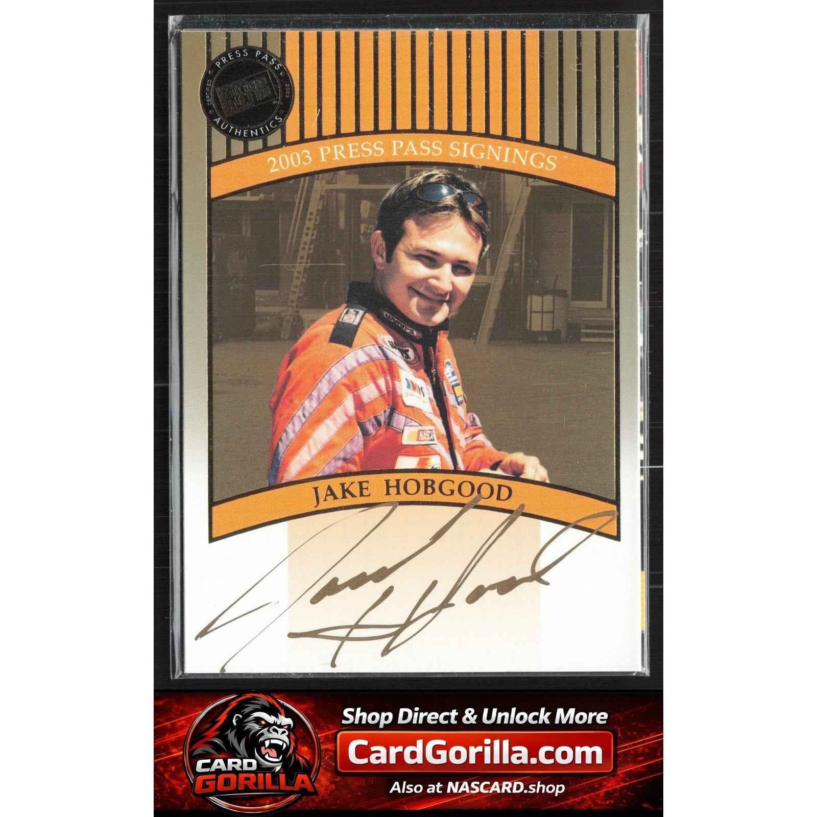 2003 Press Pass #NNO Jake Hobgood Signings Gold #/50