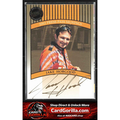 2003 Press Pass #NNO Jake Hobgood Signings Gold #/50