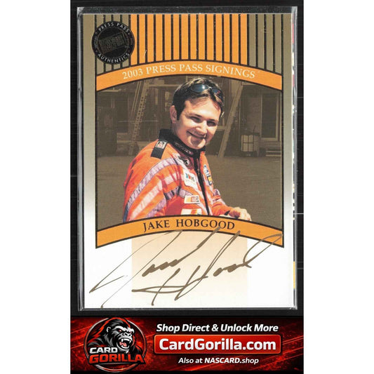 2003 Press Pass #NNO Jake Hobgood Signings Gold #/50