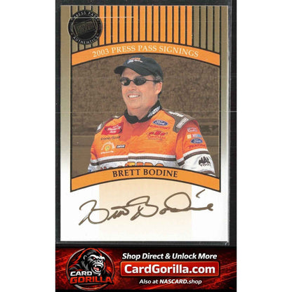 2003 Press Pass #NNO Brett Bodine Signings Gold #/50