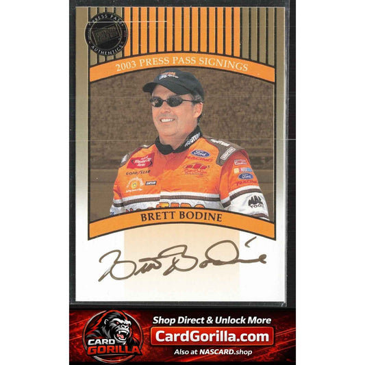 2003 Press Pass #NNO Brett Bodine Signings Gold #/50