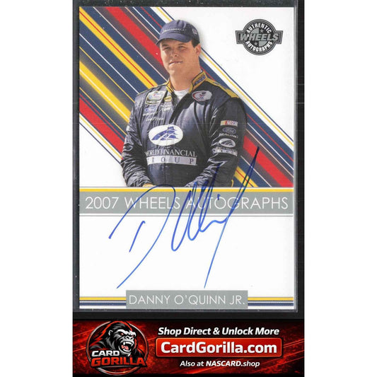 2007 Wheels High Gear #NNO Danny O'Quinn Wheels Autographs