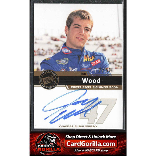 2006 Press Pass #NNO Jon Wood Signings Gold #/50