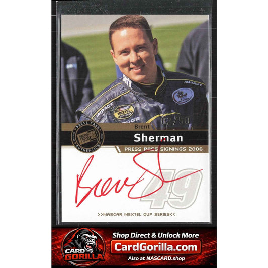 2006 Press Pass #NNO Brent Sherman Signings Gold #/50