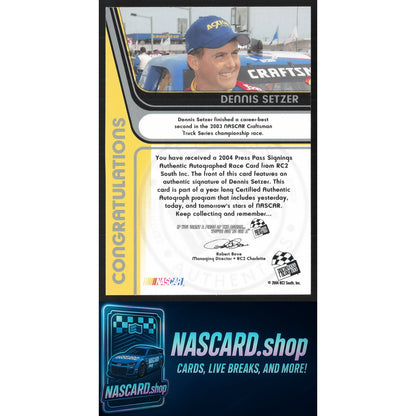 2004 Press Pass #NNO Dennis Setzer Signings