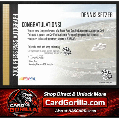 2006 Press Pass #NNO Dennis Setzer Autographs