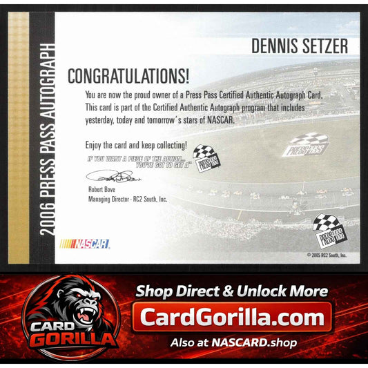 2006 Press Pass #NNO Dennis Setzer Autographs