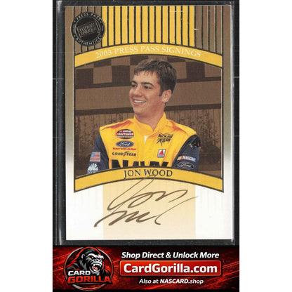 2003 Press Pass #NNO Jon Wood Signings Gold #/50