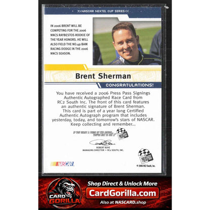 2006 Press Pass #NNO Brent Sherman Signings Silver #/100