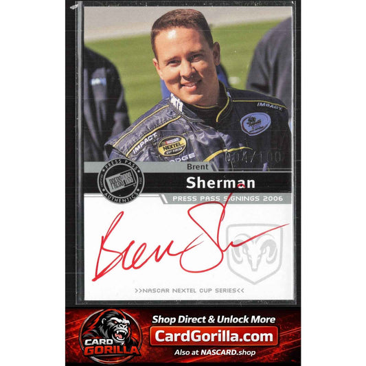 2006 Press Pass #NNO Brent Sherman Signings Silver #/100