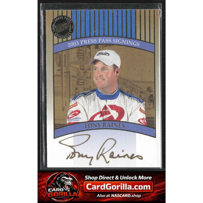 2003 Press Pass #NNO Tony Raines Signings Gold #/50